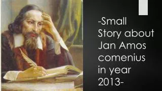 - Small Story about Jan Amos comenius in year 2013-