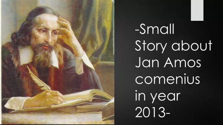 small story about jan amos comenius in year 2013