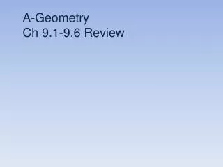 A-Geometry Ch 9.1-9.6 Review
