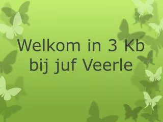 Welkom in 3 Kb bij juf Veerle