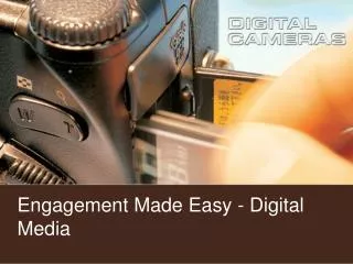 Engagement Made Easy - Digital Media