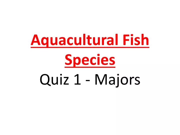 aquacultural fish species quiz 1 majors