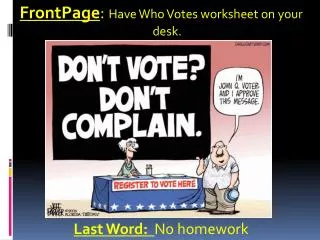 FrontPage : Have Who Votes worksheet on your desk.