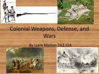 Colonial Weapons, Defense, and Wars