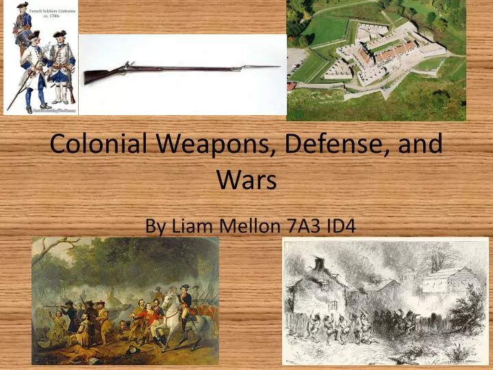 colonial weapons defense and wars