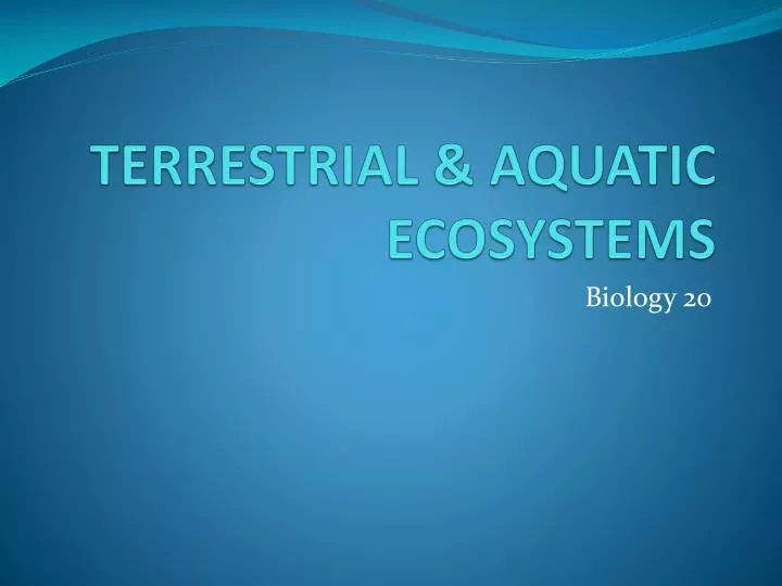 terrestrial aquatic ecosystems