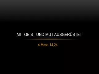 mit geist und mut ausger stet