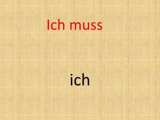 ich muss