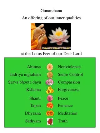 Gunarchana An offering of our inner qualities at the Lotus Feet of our Dear Lord