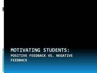 Motivating Students: Positive Feedback Vs. Negative Feedback
