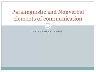 Paralinguistic and Nonverbal elements of communication