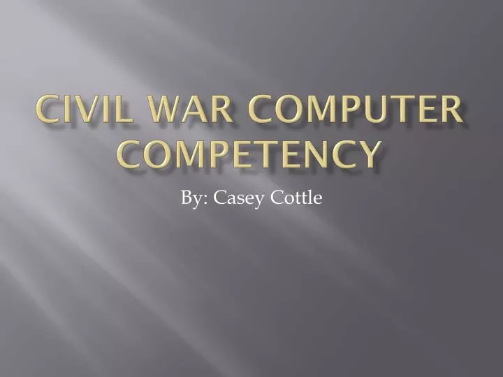 civil war computer competency