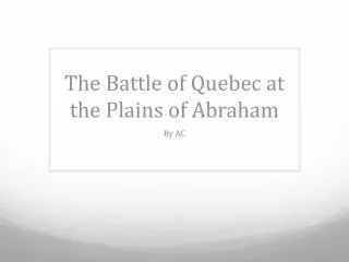 The Battle of Quebec at the Plains of Abraham
