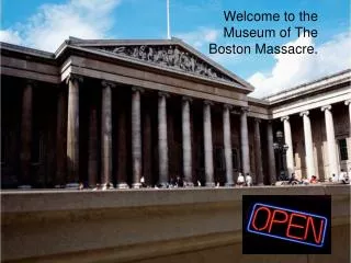 Welcome to the Museum of The Boston Massacre.