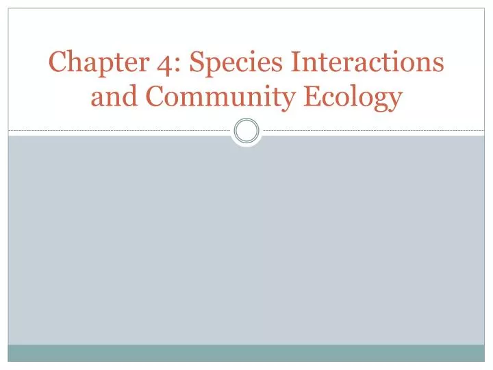 chapter 4 species interactions and community ecology