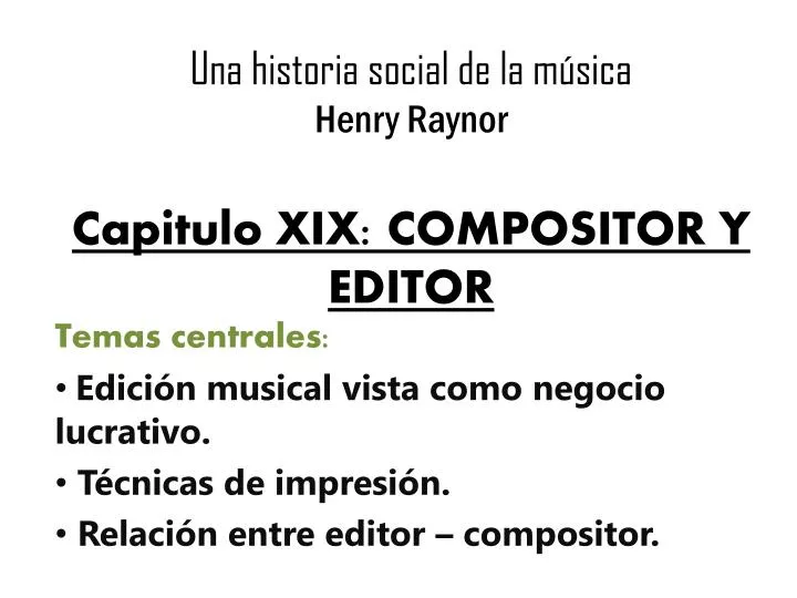 una historia social de la m sica henry raynor capitulo xix compositor y editor