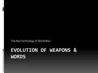 Evolution of Weapons &amp; Words