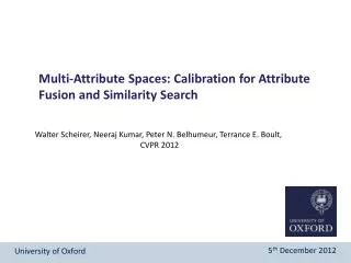 Multi -Attribute Spaces: Calibration for Attribute Fusion and Similarity Search
