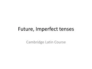 Future, Imperfect tenses