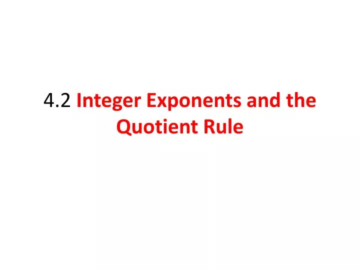 4 2 integer exponents and the quotient rule