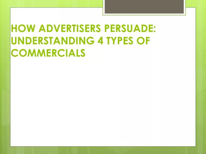 how advertisers persuade understanding 4 types of commercials