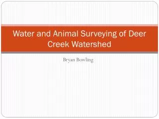 Water and Animal Surveying of Deer Creek Watershed