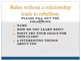 Rules without a relationship leads to rebellion.