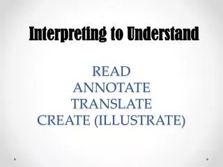 READ ANNOTATE TRANSLATE CREATE (ILLUSTRATE)