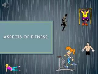 ASPECTS OF FITNESS