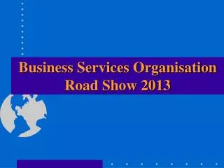 Business Services Organisation Road Show 2013