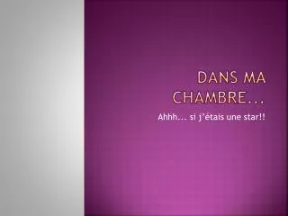 dans ma chambre