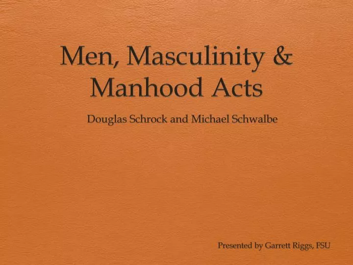 men masculinity manhood acts
