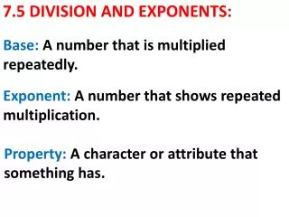 7.5 DIVISION AND EXPONENTS: