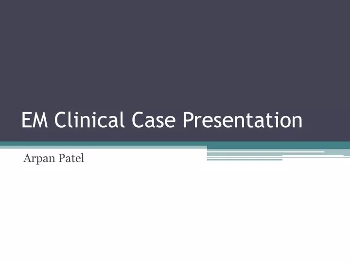 em clinical case presentation