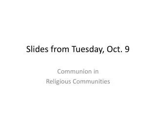 Slides from Tuesday, Oct. 9
