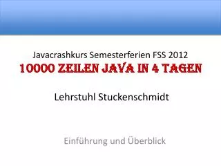 javacrashkurs semesterferien fss 2012 10000 zeilen java in 4 tagen lehrstuhl stuckenschmidt