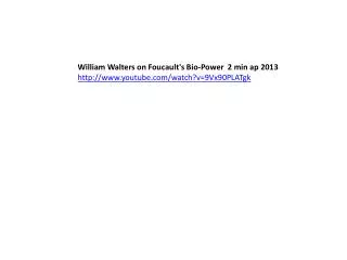 William Walters on Foucault's Bio-Power 2 min ap 2013