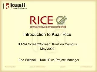 Introduction to Kuali Rice ITANA Screen2Screen: Kuali on Campus May 2009