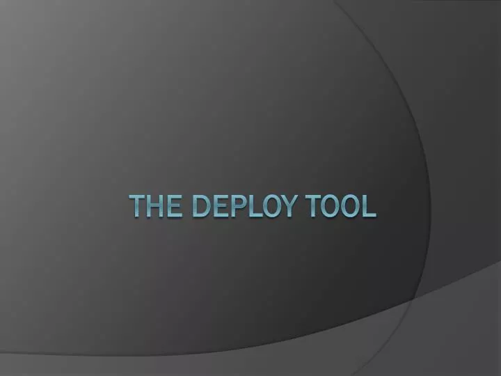 the deploy tool