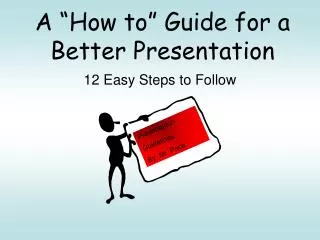 A “How to” Guide for a Better Presentation