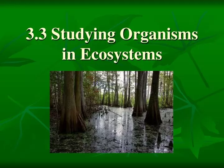 3 3 studying organisms in ecosystems
