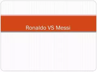 Ronaldo VS Messi
