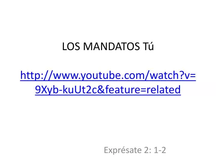 los mandatos t http www youtube com watch v 9xyb kuut2c feature related
