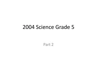 2004 Science Grade 5