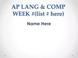 AP LANG &amp; COMP WEEK #(list # here)