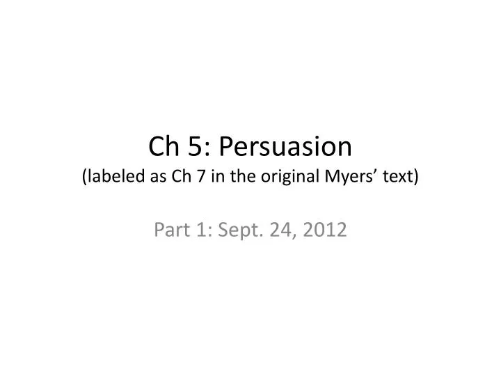 ch 5 persuasion labeled as ch 7 in the original myers text