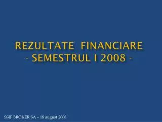 rezultate financiare semestrul i 2008
