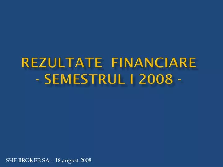 rezultate financiare semestrul i 2008