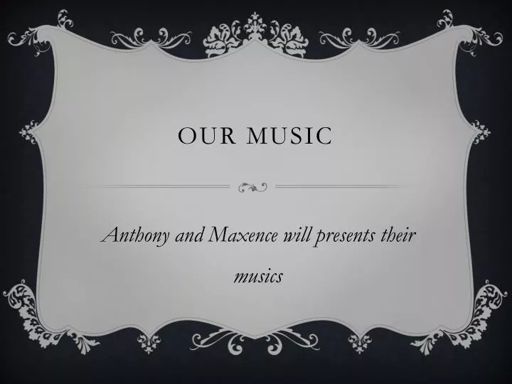 our music