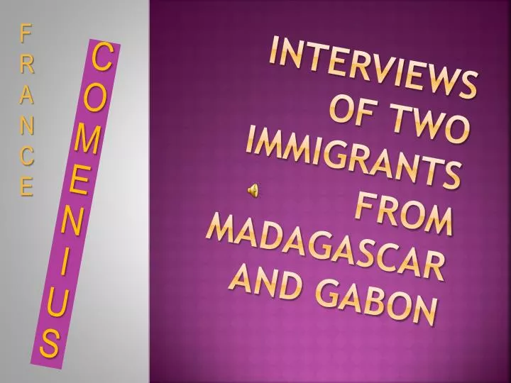 interviews of two immigrants from madagascar and gabon